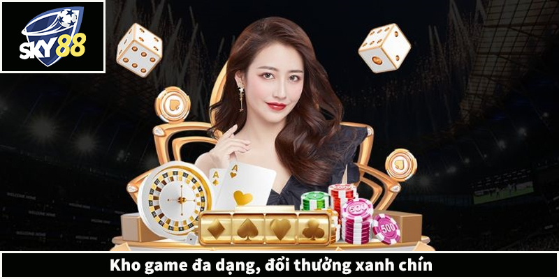 Kho game đa dạng, đổi thưởng xanh chín